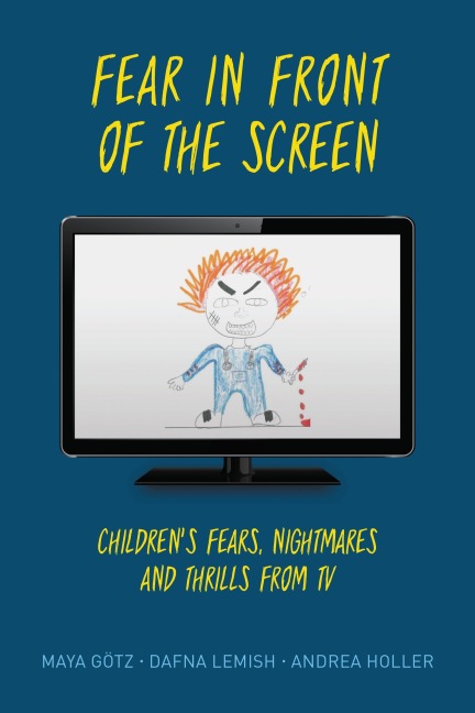 Fear in Front of the Screen - Maya Götz, Andrea Holler, Dafna Lemish