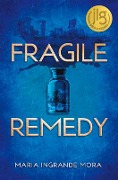 Cover-Bild zum Titel 'Fragile Remedy' von 'Maria Ingrande Mora'