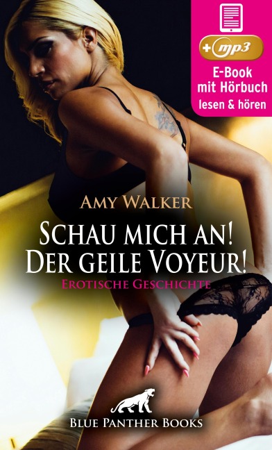 Schau mich an! Der geile Voyeur! Erotische Geschichte | Erotik Audio Story | Erotisches Hörbuch - Amy Walker