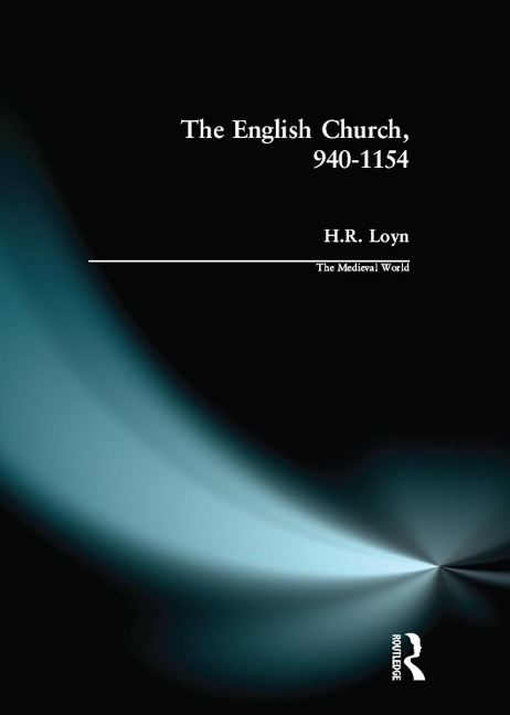 The English Church, 940-1154 - H. R. Loyn