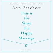 Cover-Bild zum Titel 'This Is the Story of a Happy Marriage' von 'Ann Patchett'