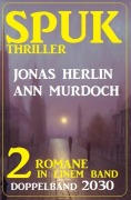 Cover-Bild zum Titel 'Spuk Thriller Doppelband 2030' von 'Jonas Herlin, Ann Murdoch'