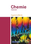 Chemie Oberstufe. Organische Chemie. Schülerbuch. Östliche Bundesländer und Berlin - Karin Arnold, Volkmar Dietrich, Andreas Eberle, Anja Grimmer, Uwe Lüttgens