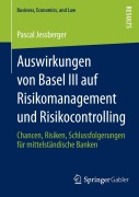 Cover-Bild zum Titel 'Auswirkungen von Basel III auf Risikomanagement und Risikocontrolling' von 'Pascal Jessberger'