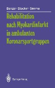 Cover-Bild zum Titel 'Rehabilitation nach Myokardinfarkt in ambulanten Koronarsportgruppen' von 'Werner Benzer, Gerhard Stocker, Leo Simma'