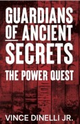 Cover-Bild zum Titel 'Guardians of Ancient Secrets: The Power Quest' von 'Vince Dinelli'