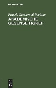 Cover-Bild zum Titel 'Akademische Gegenseitigkeit' von 'Francis Greenwood Peabody'