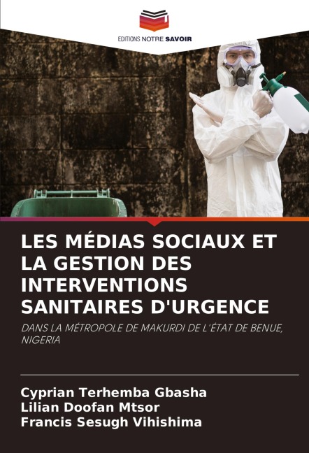 LES MÉDIAS SOCIAUX ET LA GESTION DES INTERVENTIONS SANITAIRES D'URGENCE - Cyprian Terhemba Gbasha, Lilian Doofan Mtsor, Francis Sesugh Vihishima