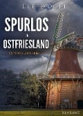 Spurlos in Ostfriesland. Ostfrieslandkrimi - Ele Wolff