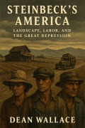 Cover-Bild zum Titel 'Steinbeck's America: Landscape, Labor, and the Great Depression' von 'Dean Wallace'