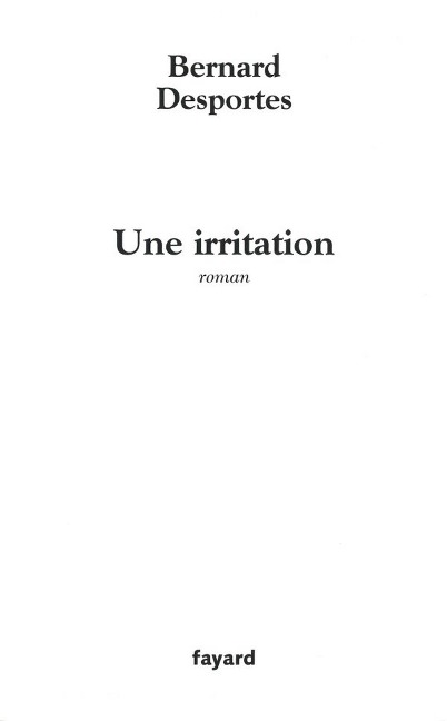 Une irritation - Bernard Desportes