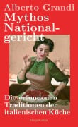 Cover-Bild zum Titel 'Mythos Nationalgericht. Die erfundenen Traditionen der italienischen Küche' von 'Alberto Grandi'