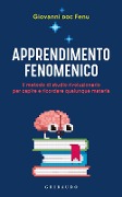 Cover-Bild zum Titel 'Apprendimento fenomenico. Il metodo di studio rivoluzionario per capire e ricordare qualunque materia' von 'Giovanni Fenu'