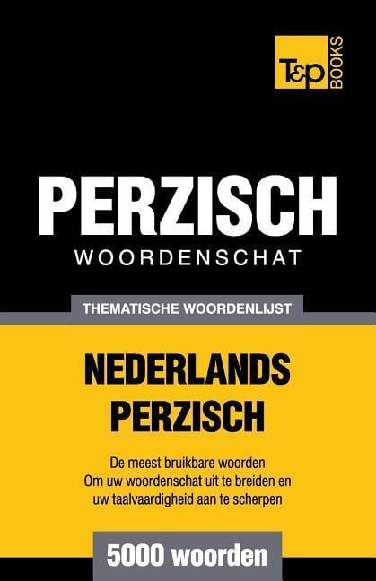 Thematische woordenschat Nederlands-Perzisch - 5000 woorden - Andrey Taranov