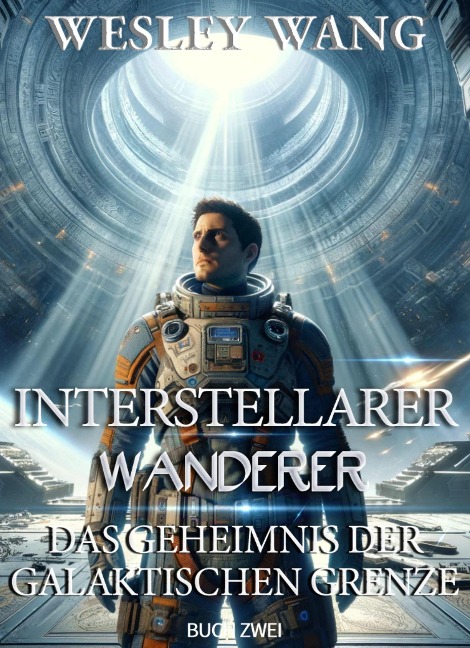 Interstellarer Wanderer: Das Geheimnis der Galaktischen Grenze - Wesley Wang