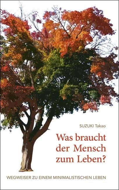Was braucht der Mensch zum Leben? - Takao Suzuki