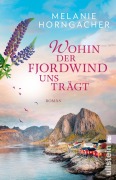 Cover-Bild zum Titel 'Wohin der Fjordwind uns trägt' von 'Melanie Horngacher'