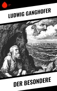 Cover-Bild zum Titel 'Der Besondere' von 'Ludwig Ganghofer'