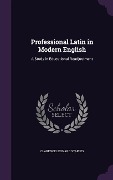 Cover-Bild zum Titel 'Professional Latin in Modern English' von 'Clarence Leonard Staples'