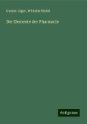 Die Elemente der Pharmacie - Gustav Jäger, Wilhelm Städel