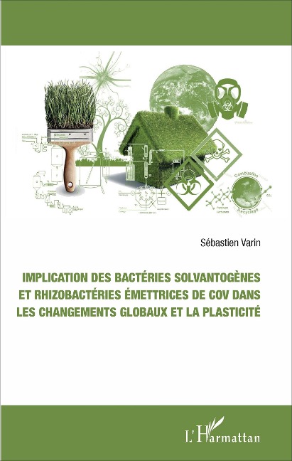 Implication des bactéries solvantogènes et rhizobactéries émettrices de cov dans les changements globaux et la plasticité - Sébastien Varin