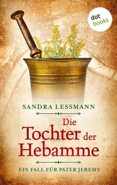 Die Tochter der Hebamme (-oder: Die Sündentochter) - Sandra Lessmann