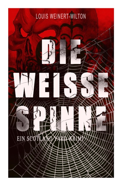 Die weisse Spinne (Ein Scotland Yard-Krimi) - Louis Weinert-Wilton