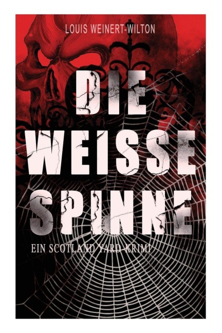 Die weisse Spinne (Ein Scotland Yard-Krimi) - Louis Weinert-Wilton