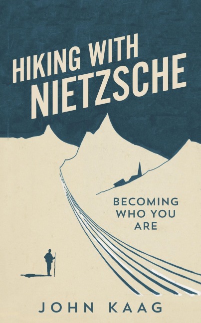 Hiking With Nietzsche - John Kaag