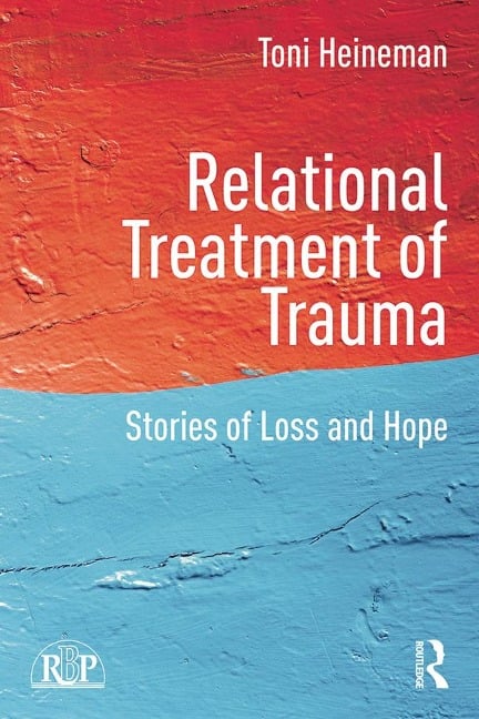 Relational Treatment of Trauma - Toni Heineman