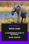 Cover-Bild zum Titel 'Botswana Travel Guide: A Comprehensive Guide to Botswana.' von 'Daniel Windsor'