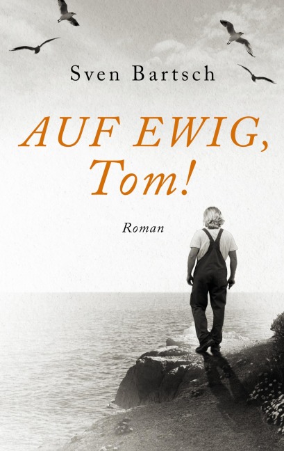 Auf Ewig, Tom! - Sven Bartsch
