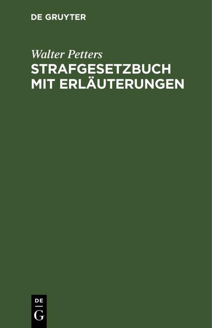 Strafgesetzbuch mit Erläuterungen - Walter Petters