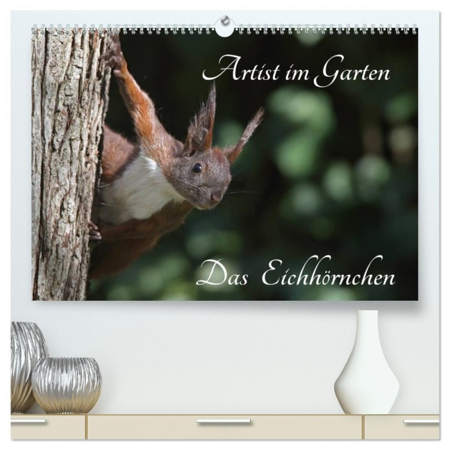Artist im Garten. Das Eichhörnchen (hochwertiger Premium Wandkalender 2026 DIN A2 quer), Kunstdruck in Hochglanz - Klaus Konieczka