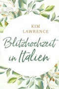 Cover-Bild zum Titel 'Blitzhochzeit in Italien' von 'Kim Lawrence, Kim Lawrence'