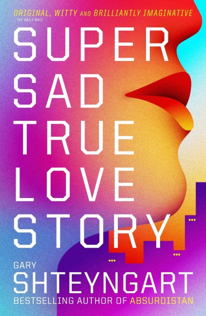 Super Sad True Love Story - Gary Shteyngart