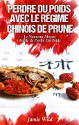 Cover-Bild zum Titel 'Perdre du Poids Avec le Régime Chinois de Prune' von 'Jamie Wild'