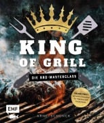 Cover-Bild zum Titel 'King of Grill - Die BBQ-Masterclass' von 'Arne Schunck'