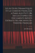 Cover-Bild zum Titel 'Les auteurs dramatiques et la Comédie-Française a Paris aux 17e et 18e siecles d'apres des documents inédits extraits des archives du Théâtre-Français' von 'Jules Bonnassies'