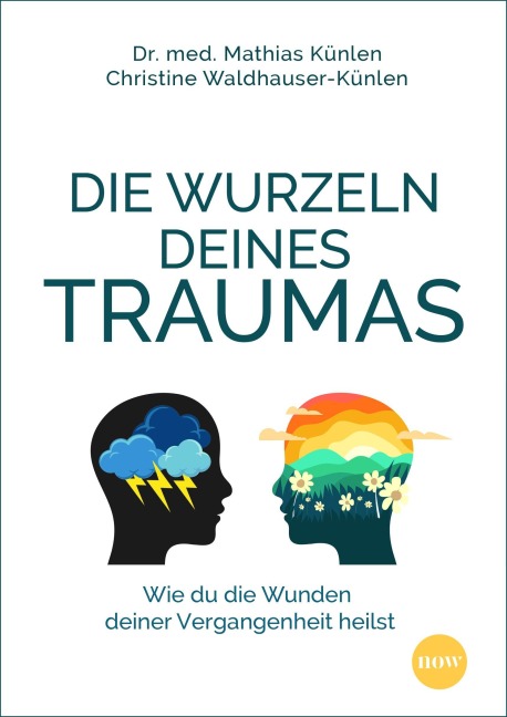 Die Wurzeln deines Traumas - Mathias Künlen, Christine Waldhauser-Künlen