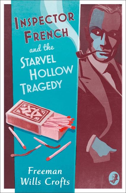 Inspector French and the Starvel Hollow Tragedy - Freeman Wills Crofts