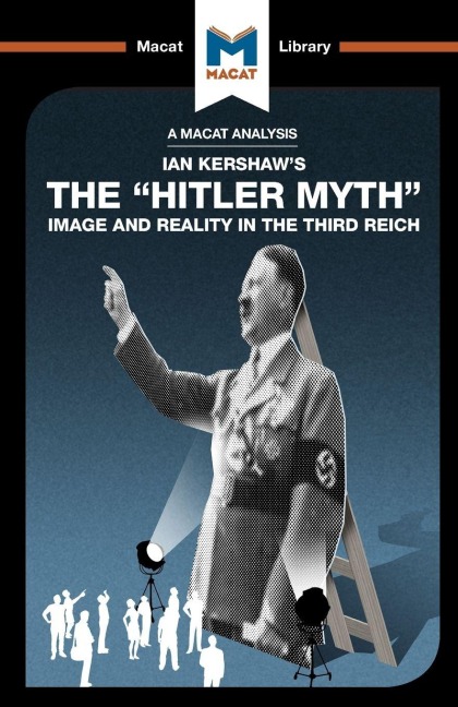 An Analysis of Ian Kershaw's the Hitler Myth - Helen Roche