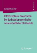 Cover-Bild zum Titel 'Interdisziplinäre Kooperation bei der Erstellung geschichtswissenschaftlicher 3D-Modelle' von 'Sander Münster'