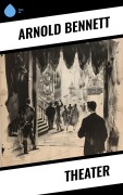 Cover-Bild zum Titel 'Theater' von 'Arnold Bennett'