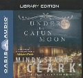 Cover-Bild zum Titel 'Under the Cajun Moon (Library Edition)' von 'Mindy Starns Clark'