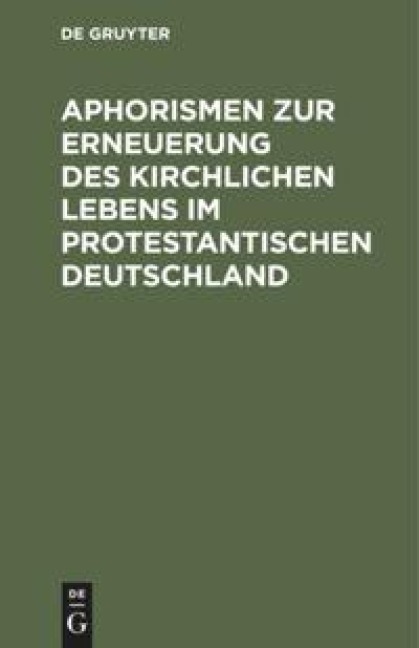 Aphorismen zur Erneuerung des kirchlichen Lebens im protestantischen Deutschland - 