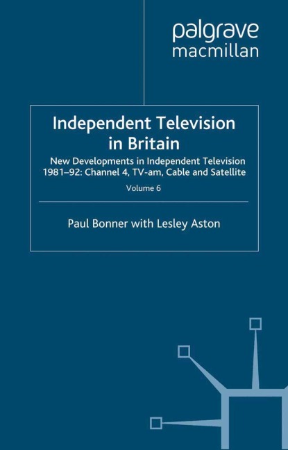 Independent Television in Britain - L. Aston, P. Bonner