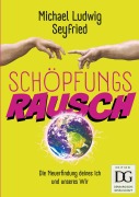 Cover-Bild zum Titel 'Schöpfungsrausch!' von 'Michael Ludwig Seyfried'