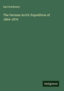 The German Arctic Expedition of 1869-1870 - Karl Koldewey