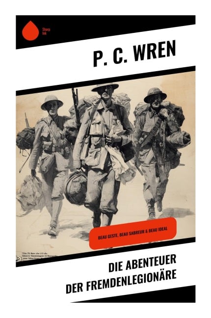 Die Abenteuer der Fremdenlegionäre - P. C. Wren